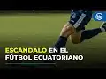 El Impacto de las Apuestas Ilegales en el Fútbol Ecuatoriano